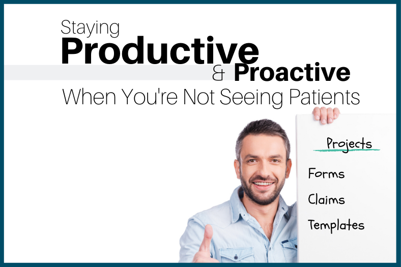 Staying Productive and Proactive When You’re Not Seeing Patients