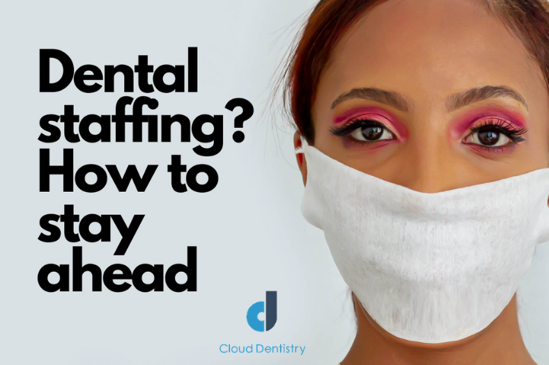 How Employers Can Stay Ahead As COVID-19 Changes Dental Staffing