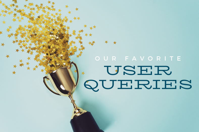 Our Favorite User Queries
