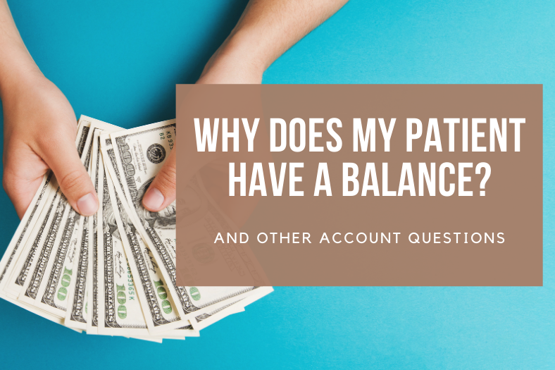 Why does my patient have a balance? And other Account Questions.