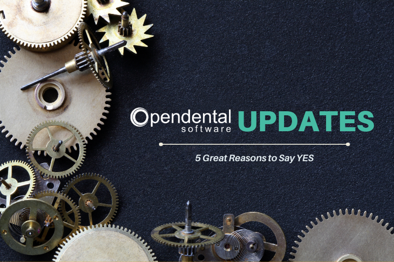 Open Dental Updates: 5 Great Reasons to Say YES