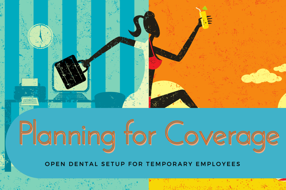 Planning for Coverage: Open Dental Setup for Temporary Employees