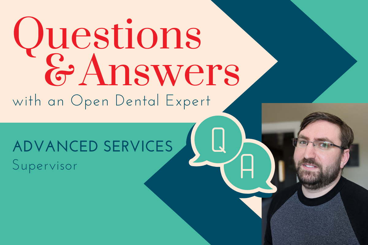 Questions & Answers with an Open Dental Expert: Advanced Services Supervisor