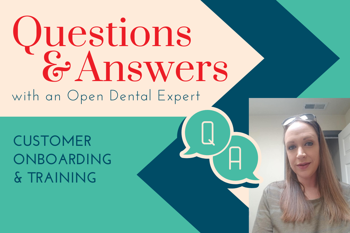 Questions & Answers with an Open Dental Expert: Customer Onboarding and Training