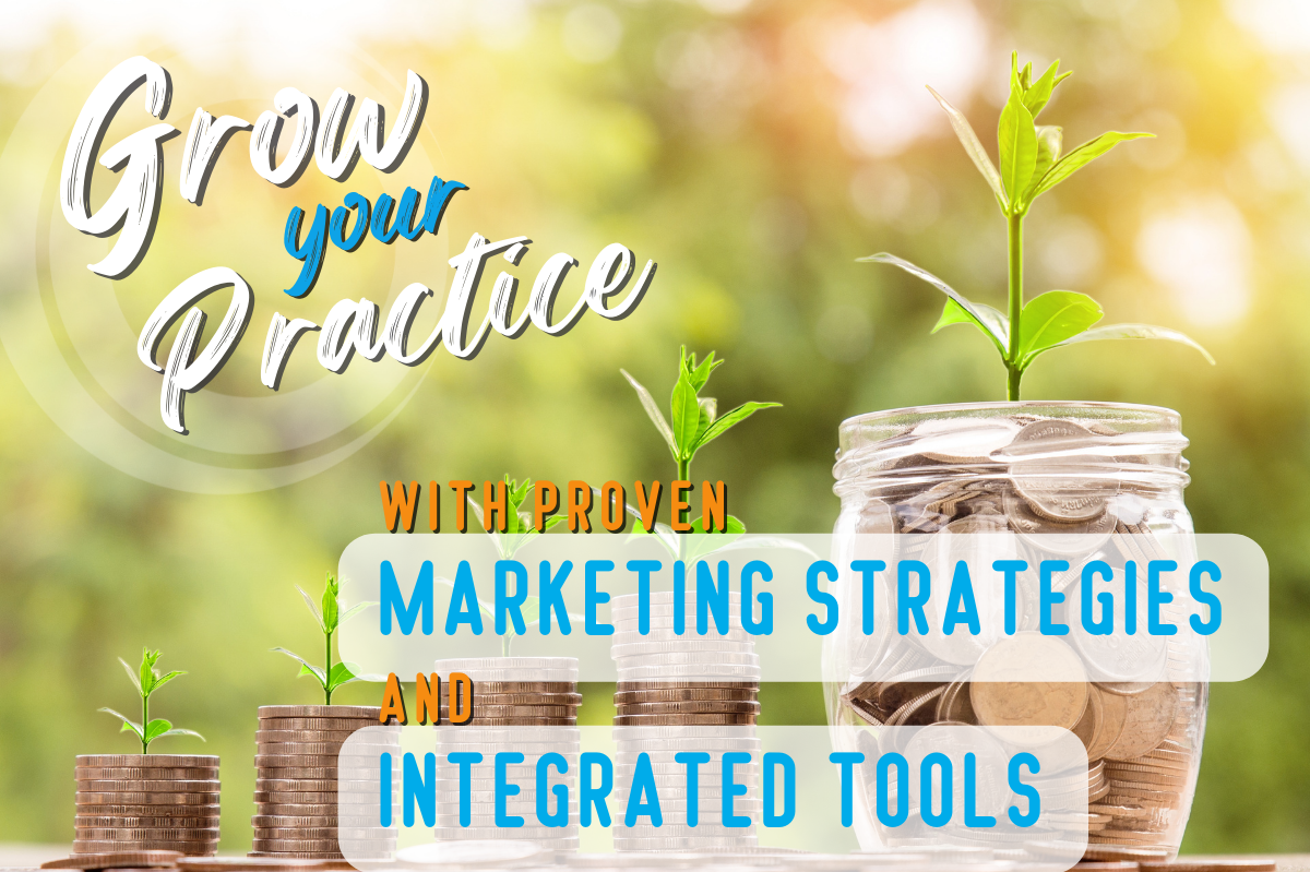 Grow Your Practice with Proven Marketing Strategies and Integrated Tools
