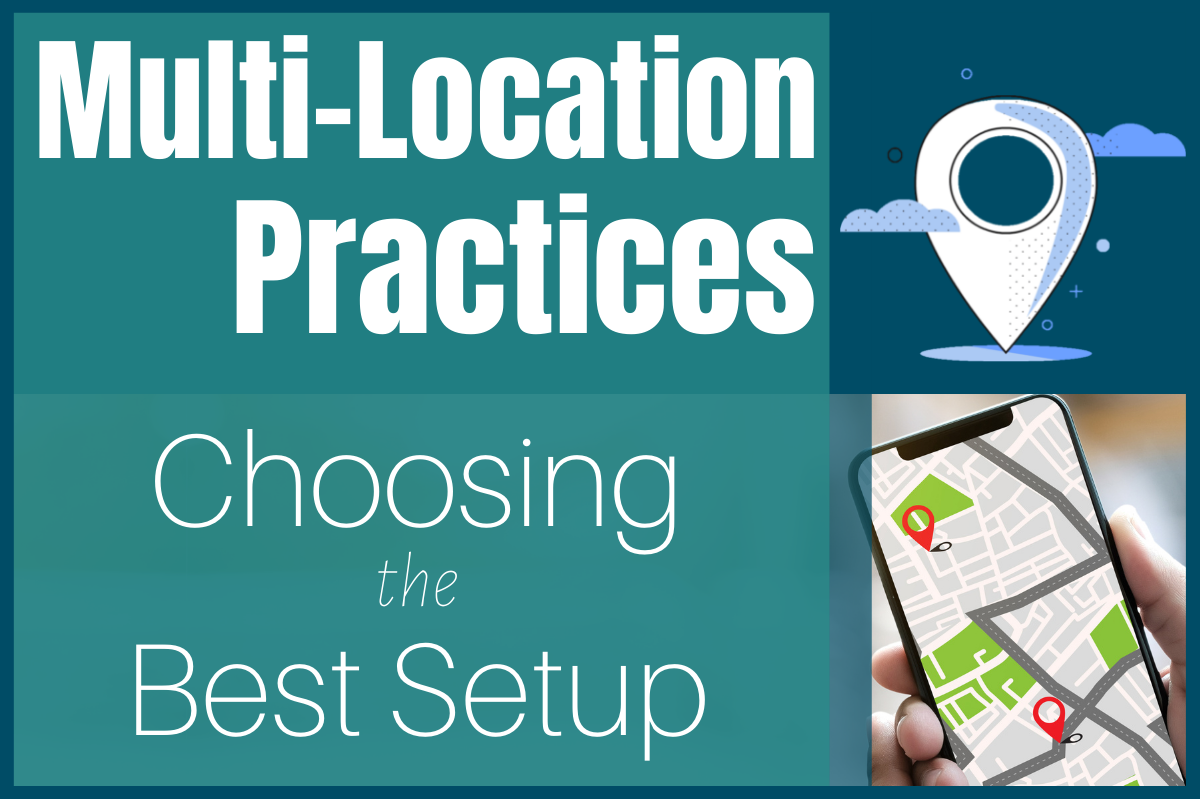 Choosing the Best Setup for Your Multi-Location Practice