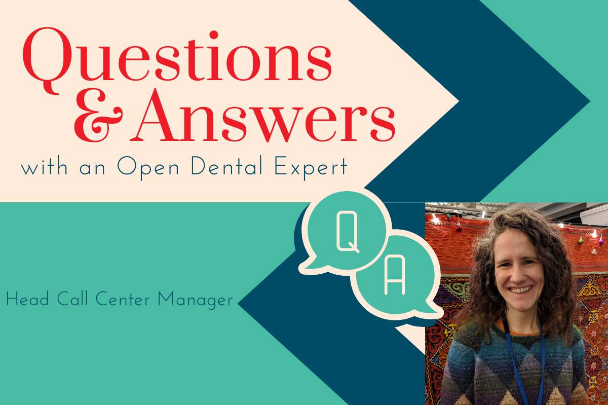 Questions & Answers with an Open Dental Expert: Head Call Center Manager