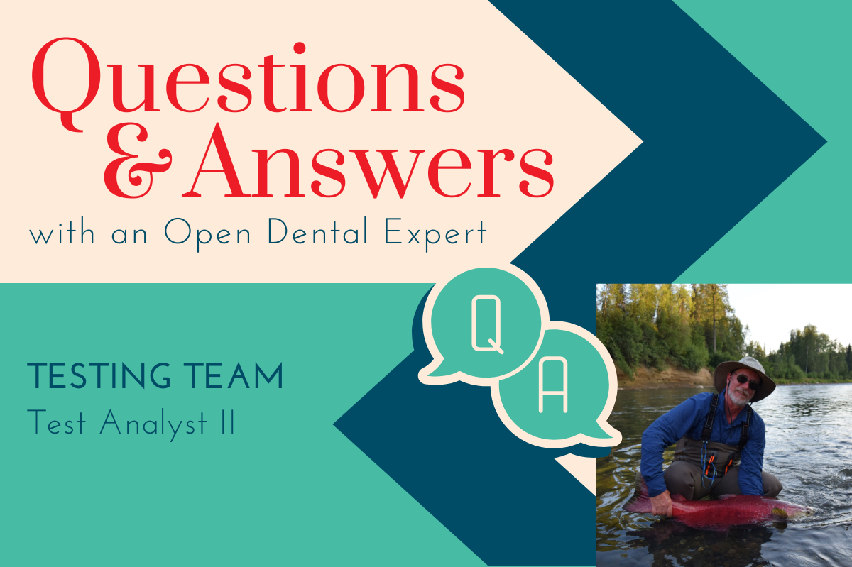 Questions & Answers with an Open Dental Expert: Testing Team Member