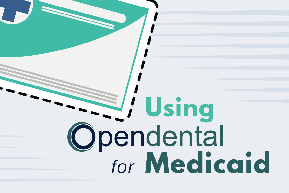 Using Open Dental for Medicaid
