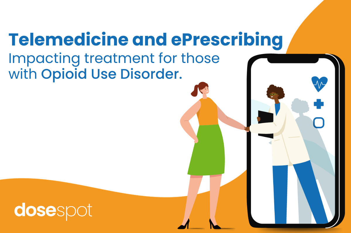 Telemedicine and ePrescribing: Impacting treatment for those with Opioid Use Disorder.  