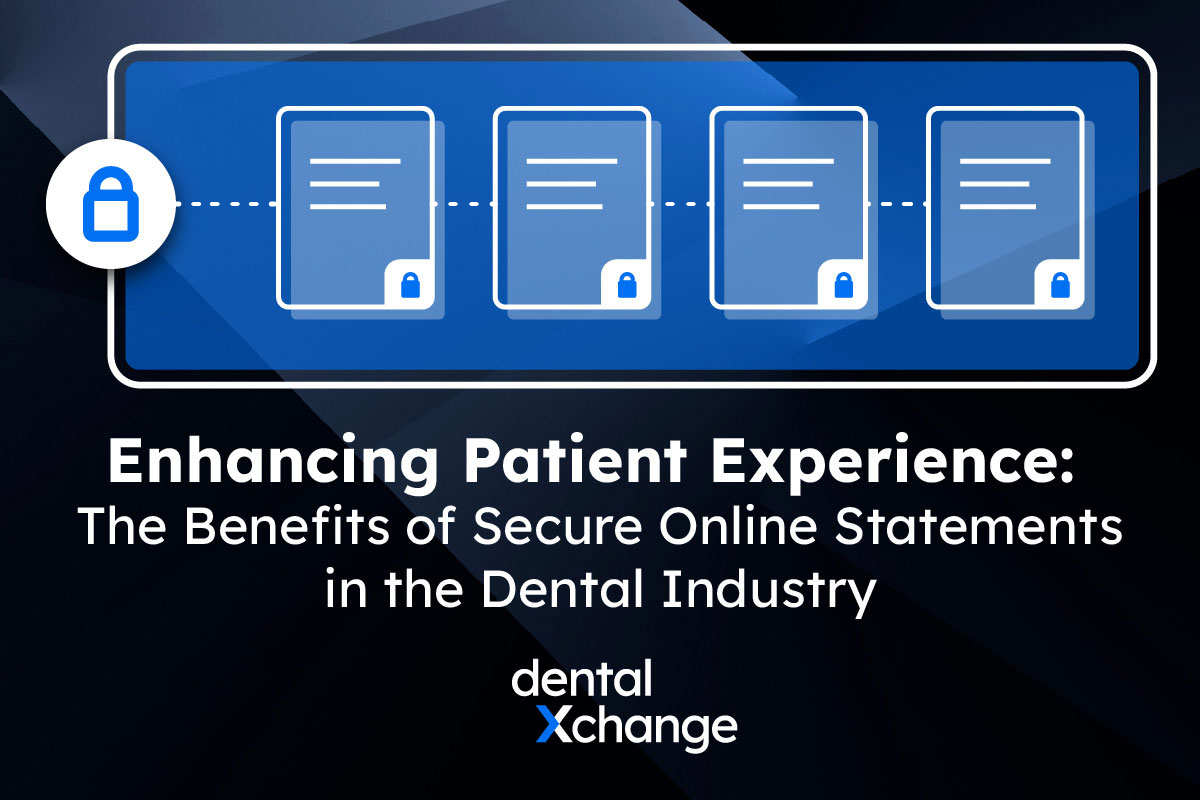 Enhancing Patient Experience: The Benefits of Secure Online Statements in the Dental Industry
