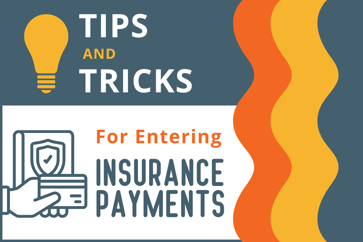 Tips and Tricks for Entering Insurance Payments