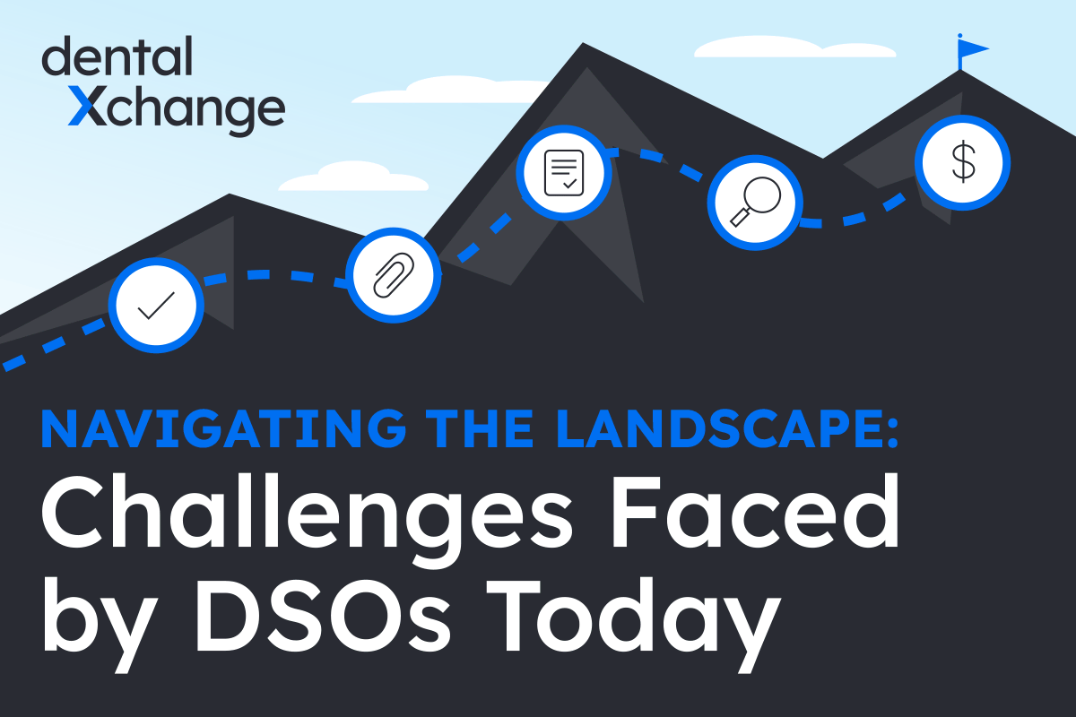 Navigating the Landscape: Challenges Faced by Dental Service Organizations (DSOs) Today