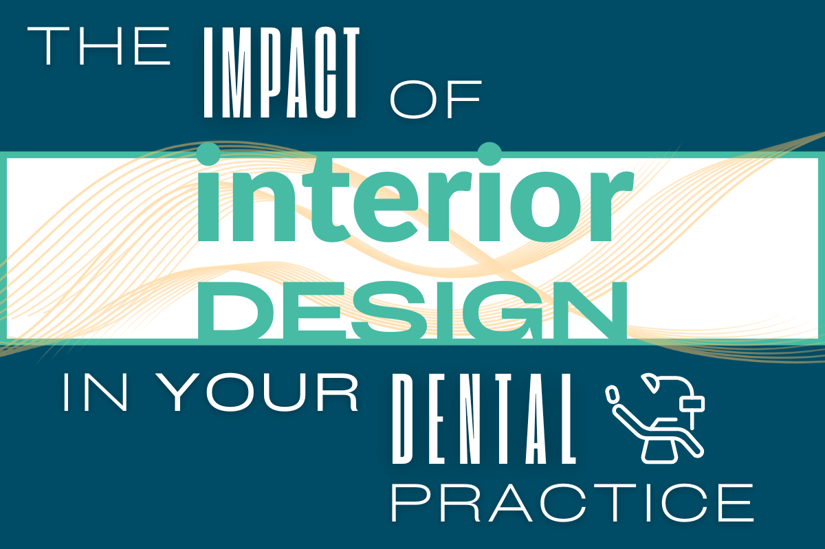 The Impact of Interior Design in Your Dental Practice
