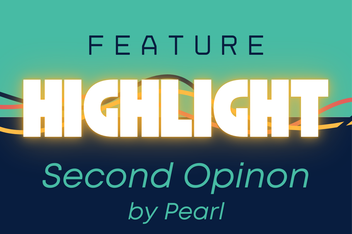 Feature Highlight: Second Opinion by Pearl