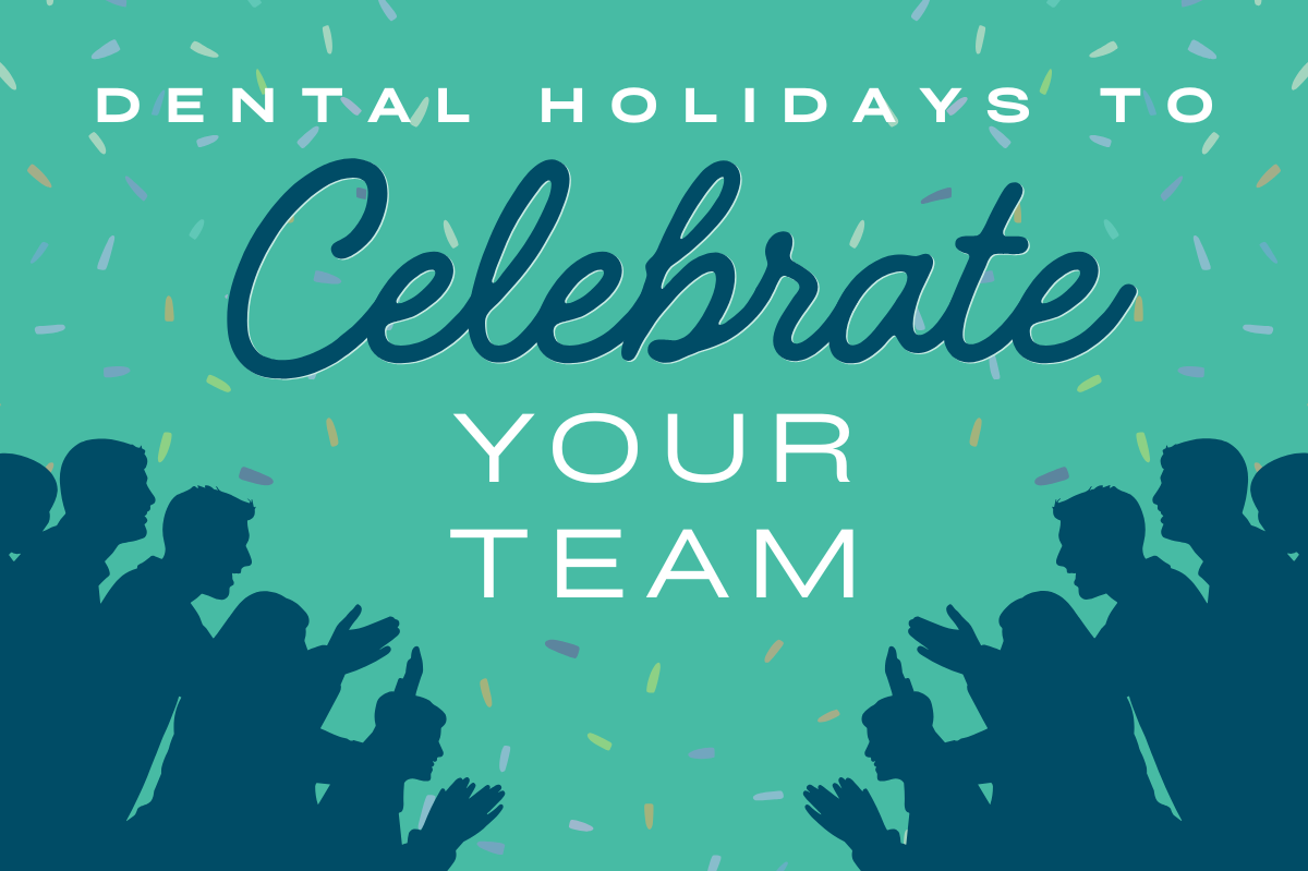 Dental Holidays to Celebrate Your Team