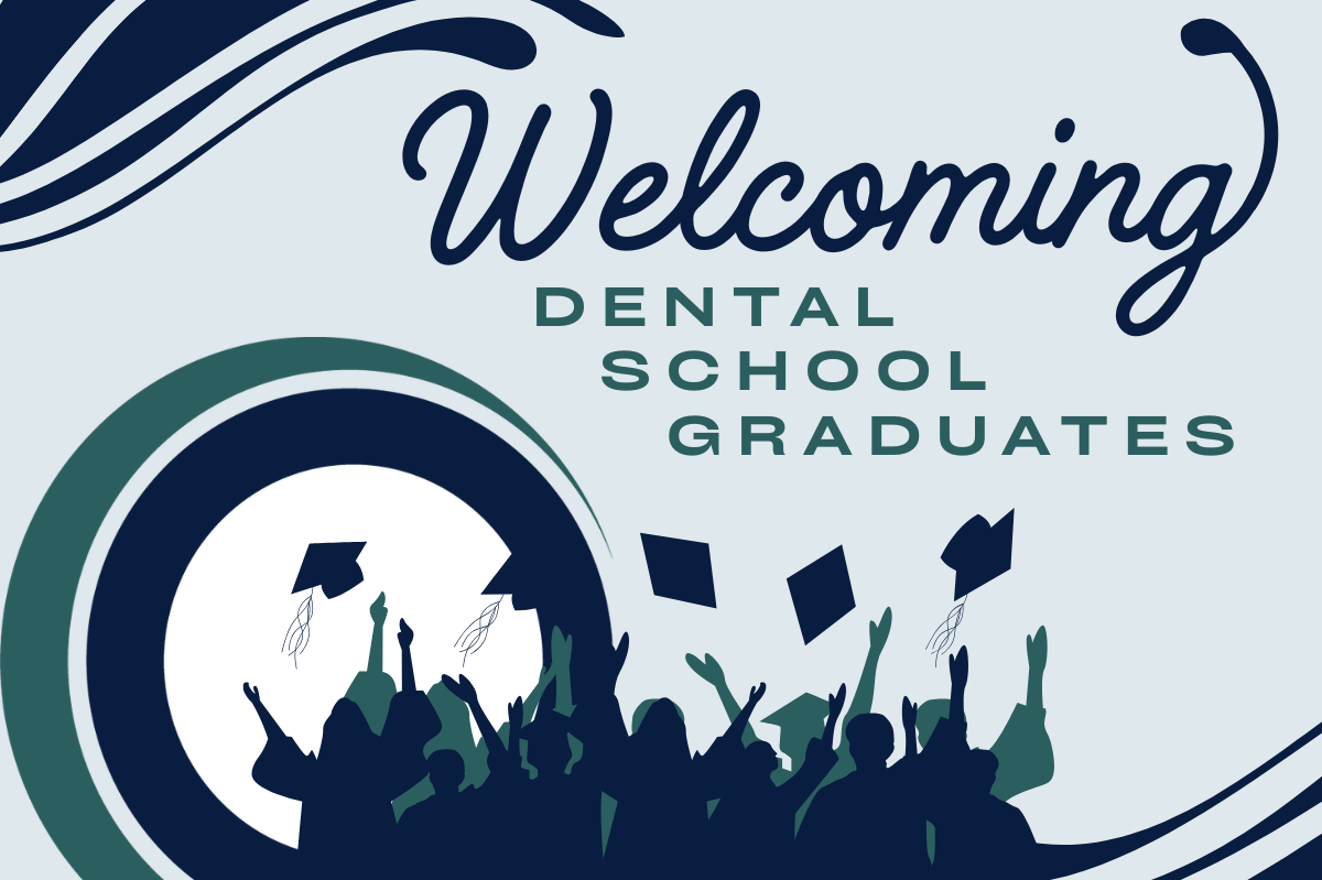 Welcoming Dental School Graduates