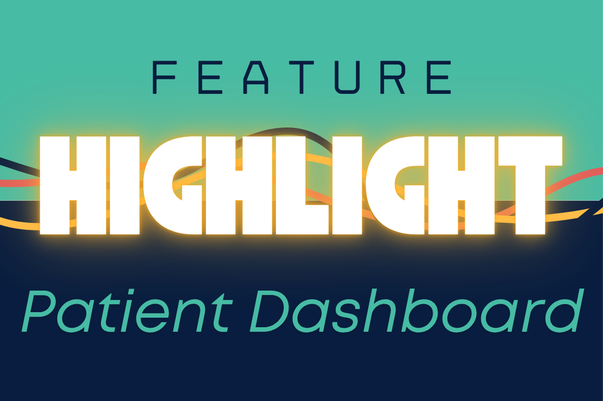 Feature Highlight: Patient Dashboard